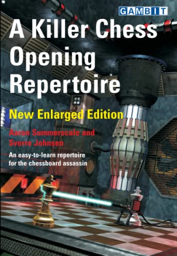 A Killer Chess Opening Repertoire - new enlarged edition (Sverre's Chess Openings)